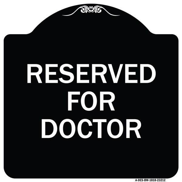 Reserved for Doctor Heavy-Gauge Aluminum Architectural Sign, 18" x 18", BW-1818-23212